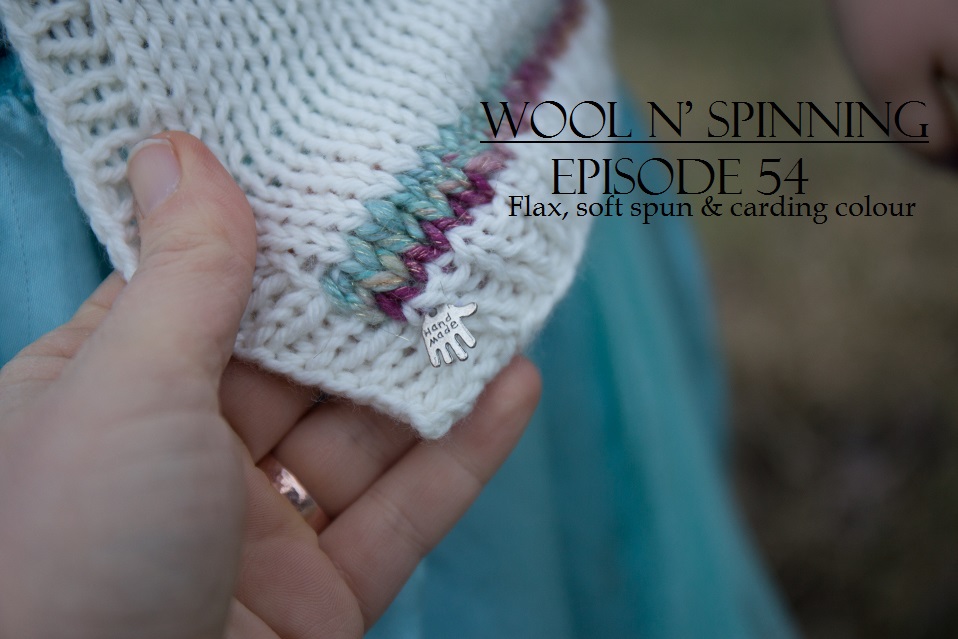 Episode 54: Flax, soft spun & carding colour
