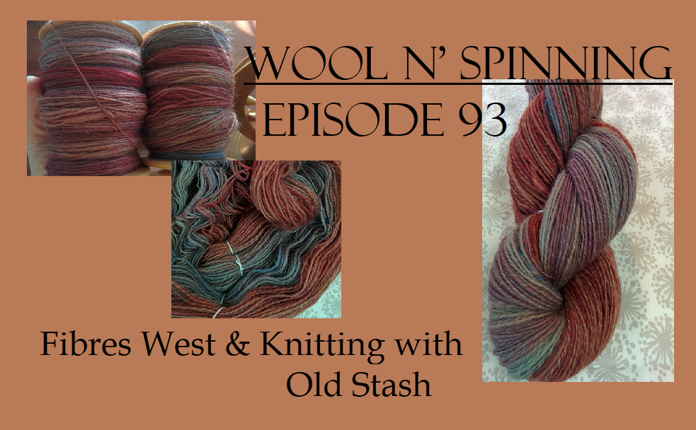 Episode 93 Live: Fibres West & Knitting with Old Stash