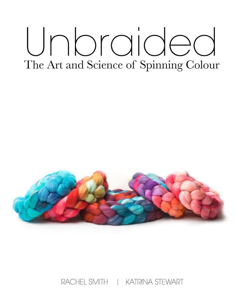 Unbraided: The Art & Science of Spinning Colour