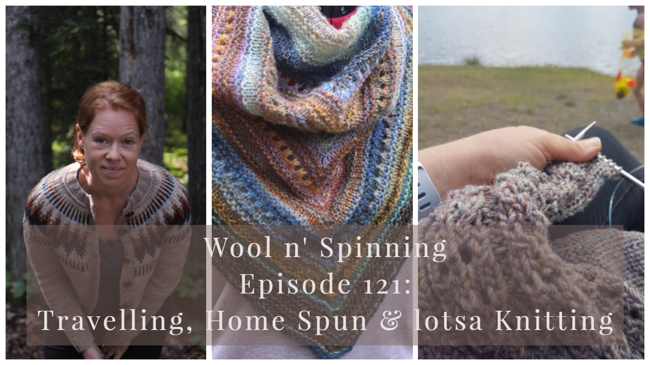 Episode 121: Travelling, Home Spun & Lotsa Knitting