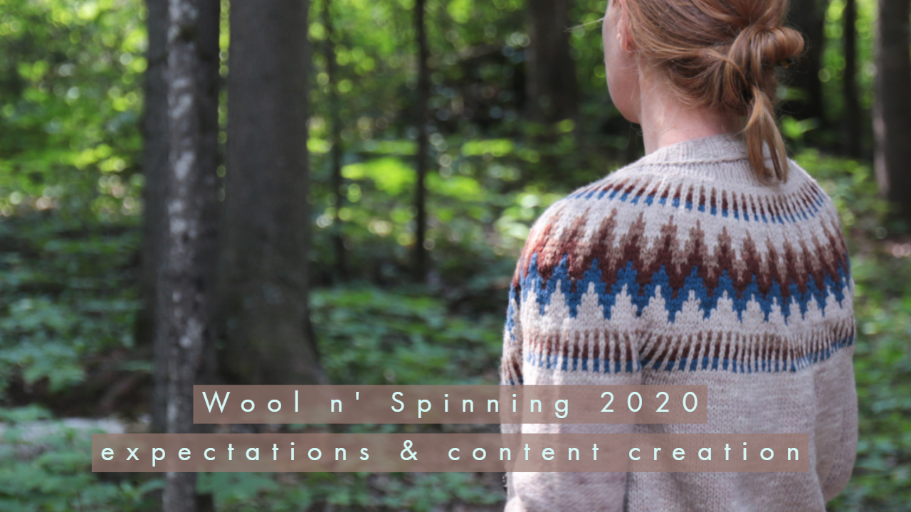 Wool n’ Spinning 2020: Expectations & Content Creation