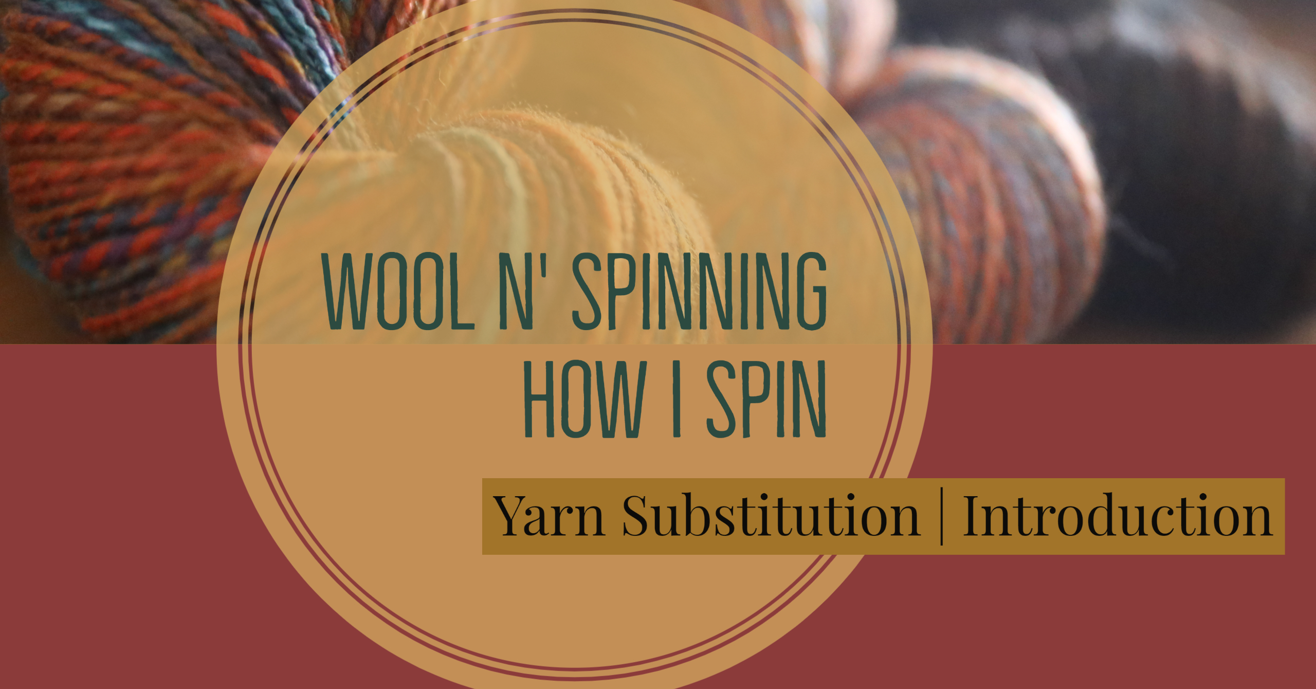 How I Spin Introduction: Yarn Substitution