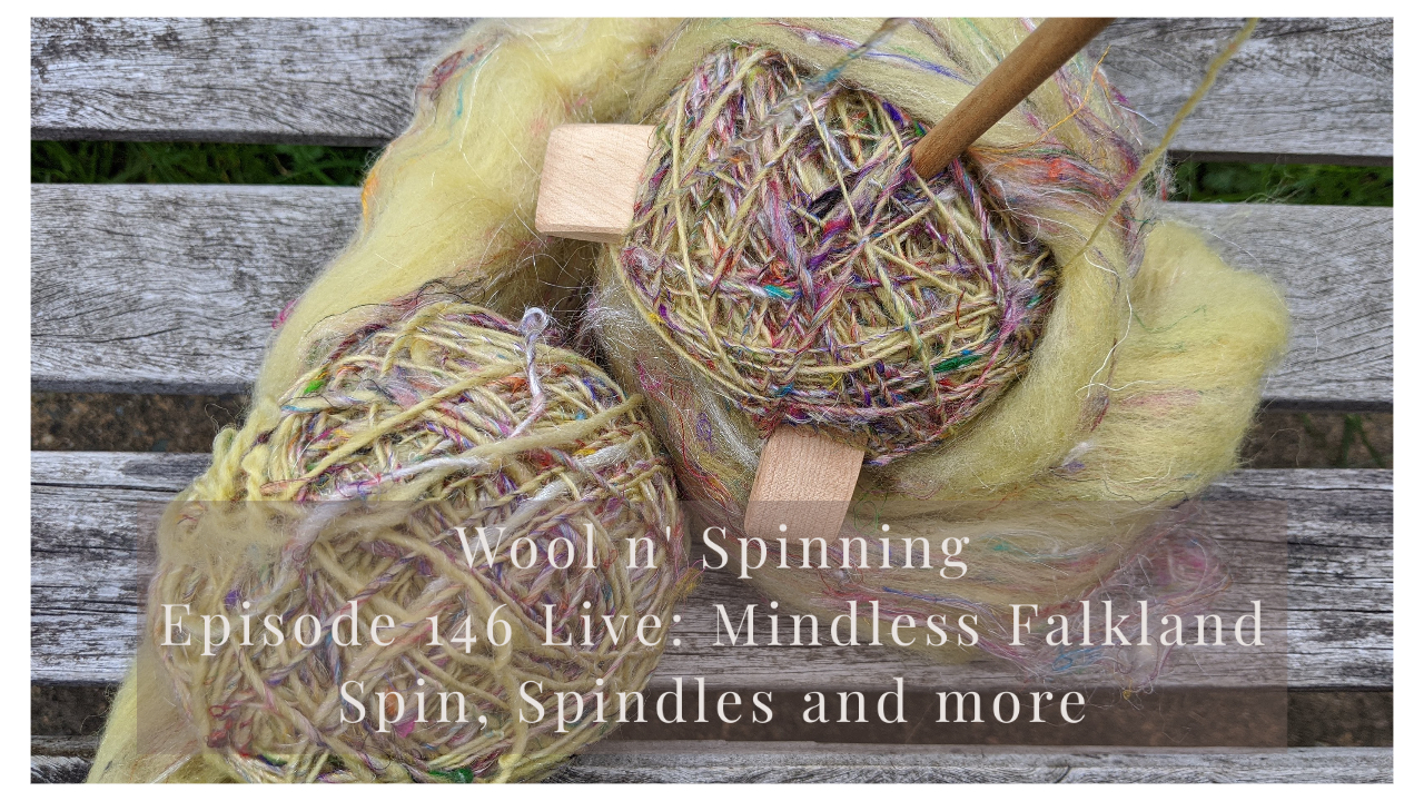 Episode 146 Live: Mindless Falkland Spin, Spindles and more