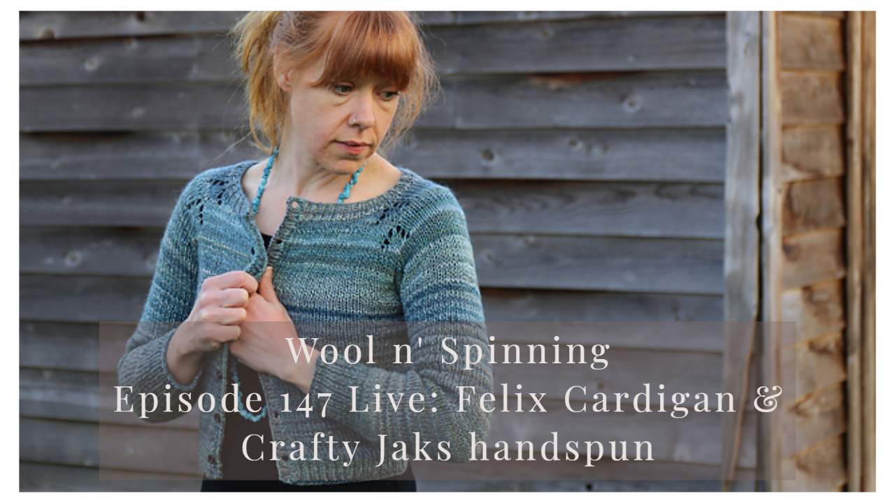 Episode 147 Live: Felix Cardigan & Crafty Jaks handspun