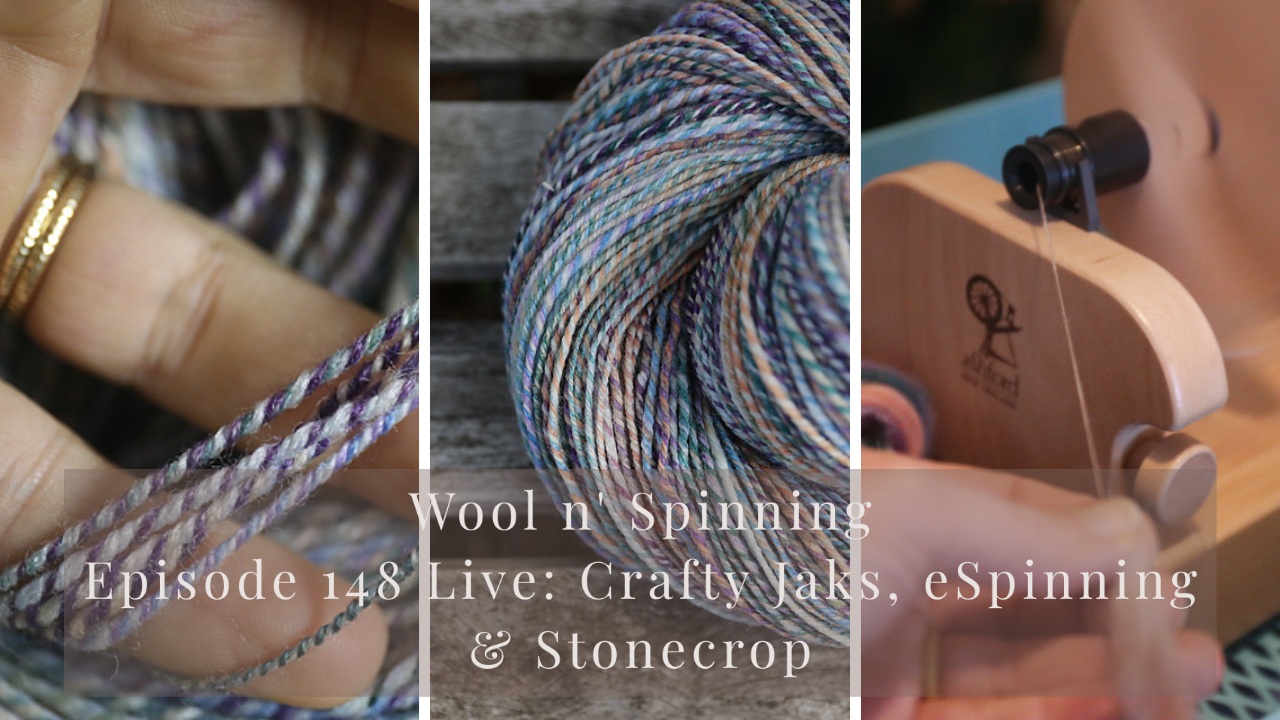 Episode 148 Live:Stonecrop & Crafty Jaks handspun