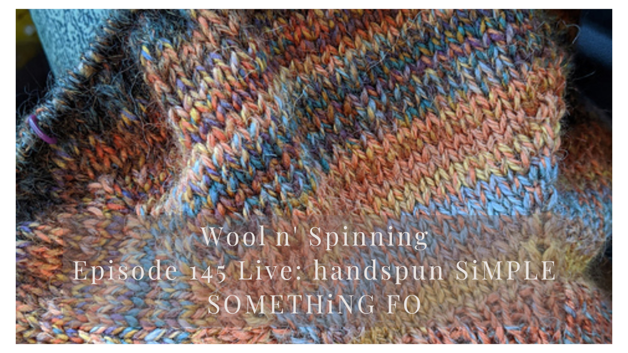 Episode 145 Live: handspun SiMPLE SOMETHiNG FO