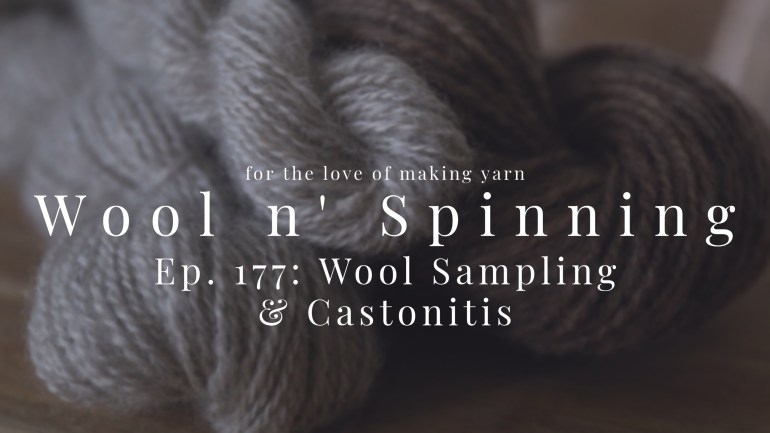 WnS Ep. 177: Wool Sampling & Castonitis