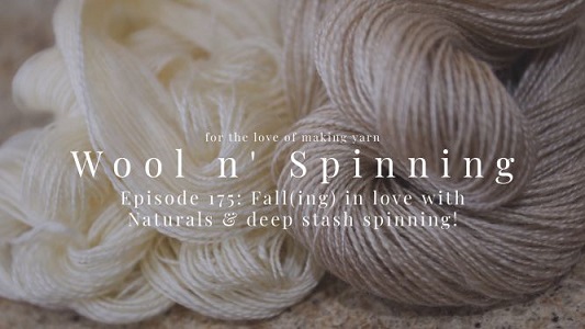 Episode 175: Fall(ing) in love with Naturals & deep stash spinning!