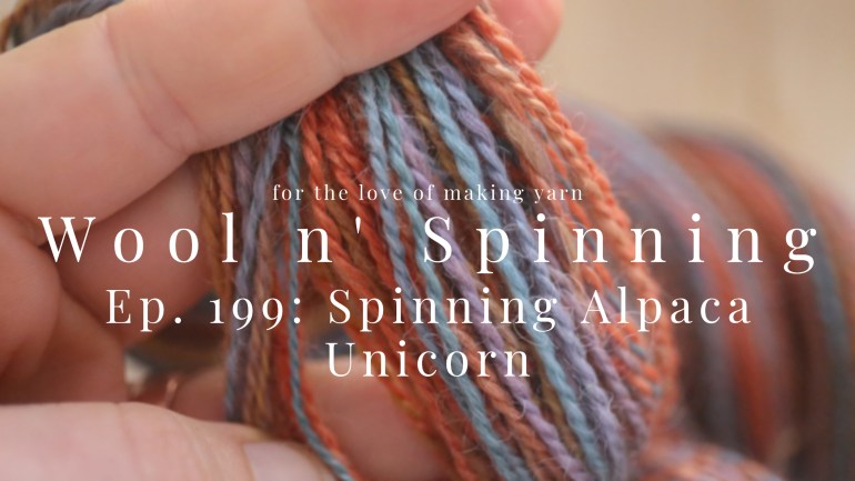 WnS Ep. 199: Spinning Alpaca Unicorn