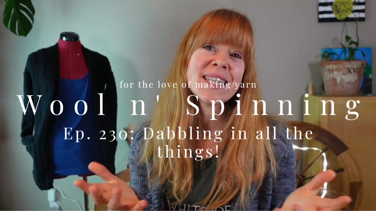 WnS Ep. 230: Dabbling in all the things!