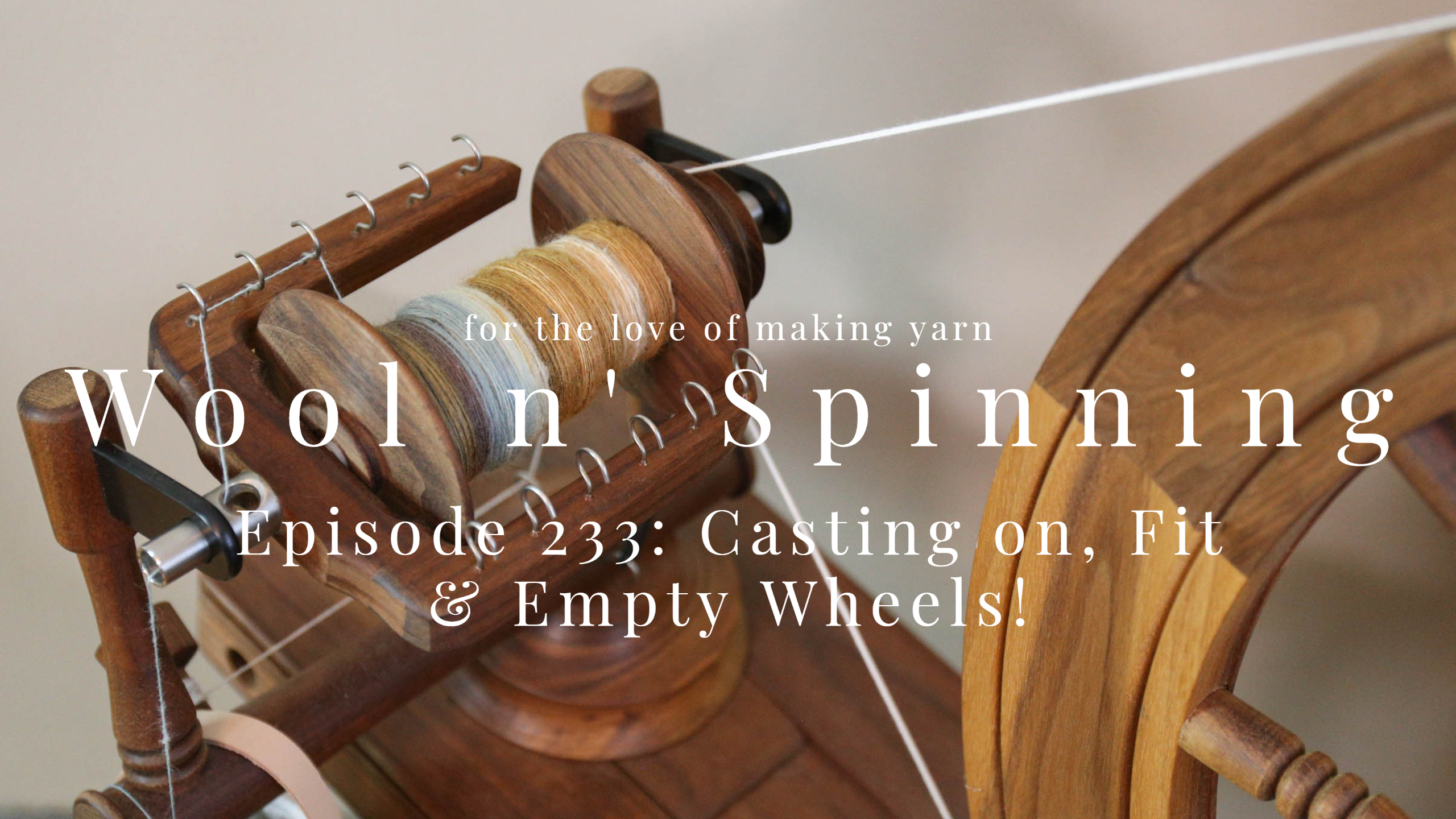 WnS Ep. 233: Casting on, Fit & Empty Wheels!