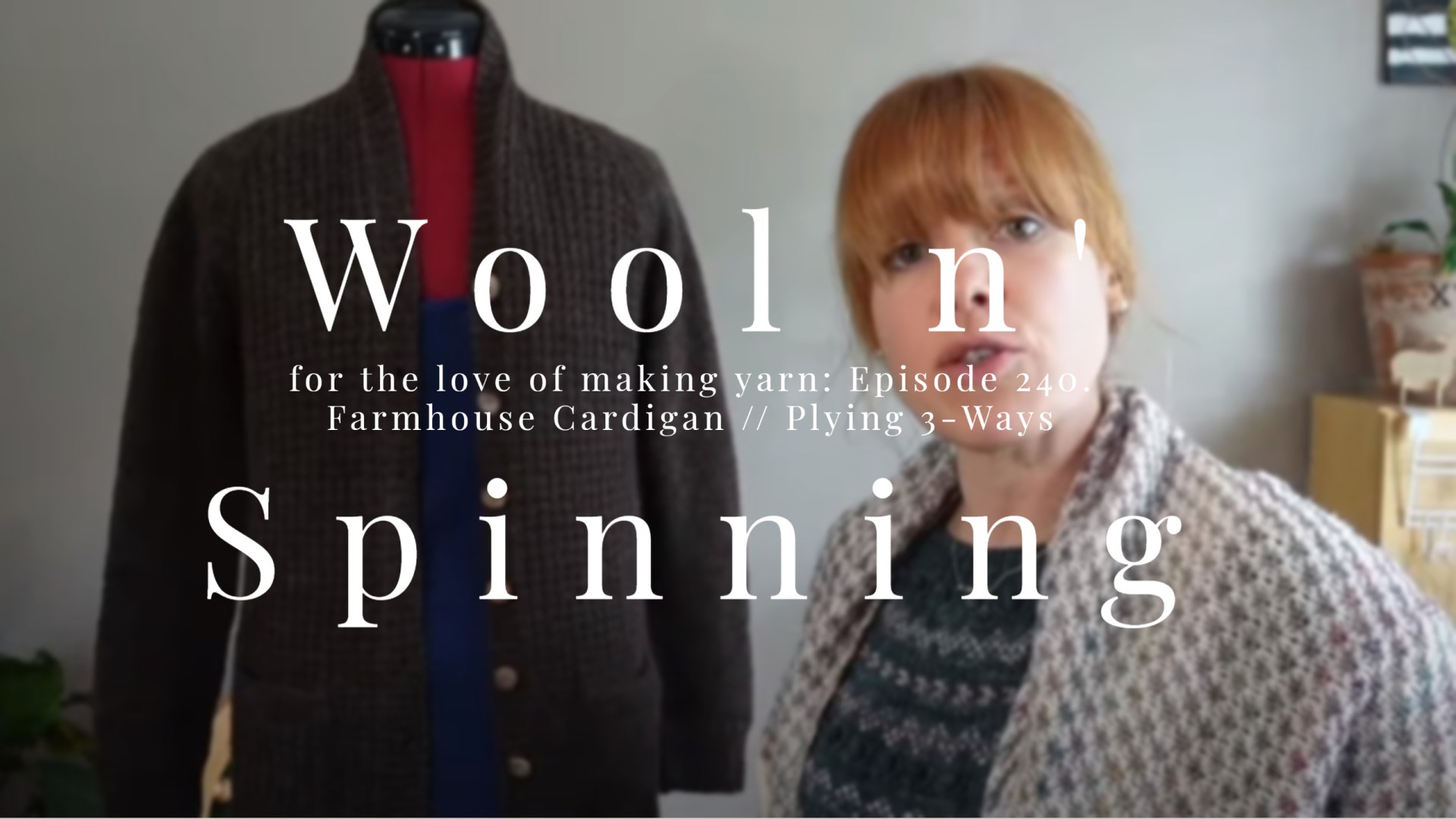 WnS Ep. 240: Farmhouse Cardigan // Plying 3-Ways