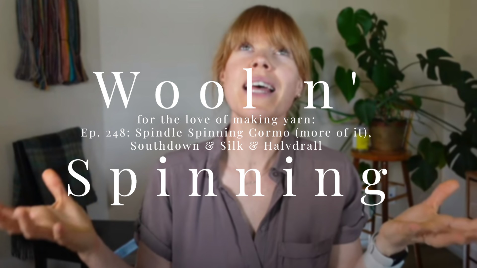 WnS Ep. 248: Spindle Spinning Cormo (more of it), Southdown & Silk & Halvdrall