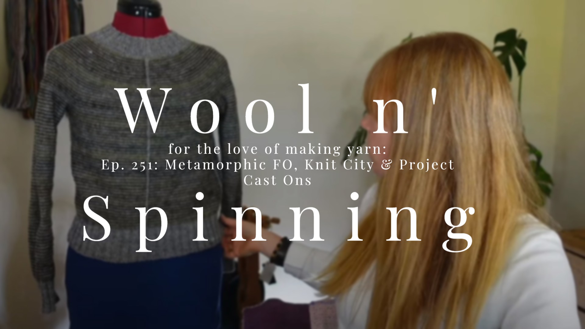 WnS Ep. 251: Metamorphic FO, Knit City & Project Cast Ons