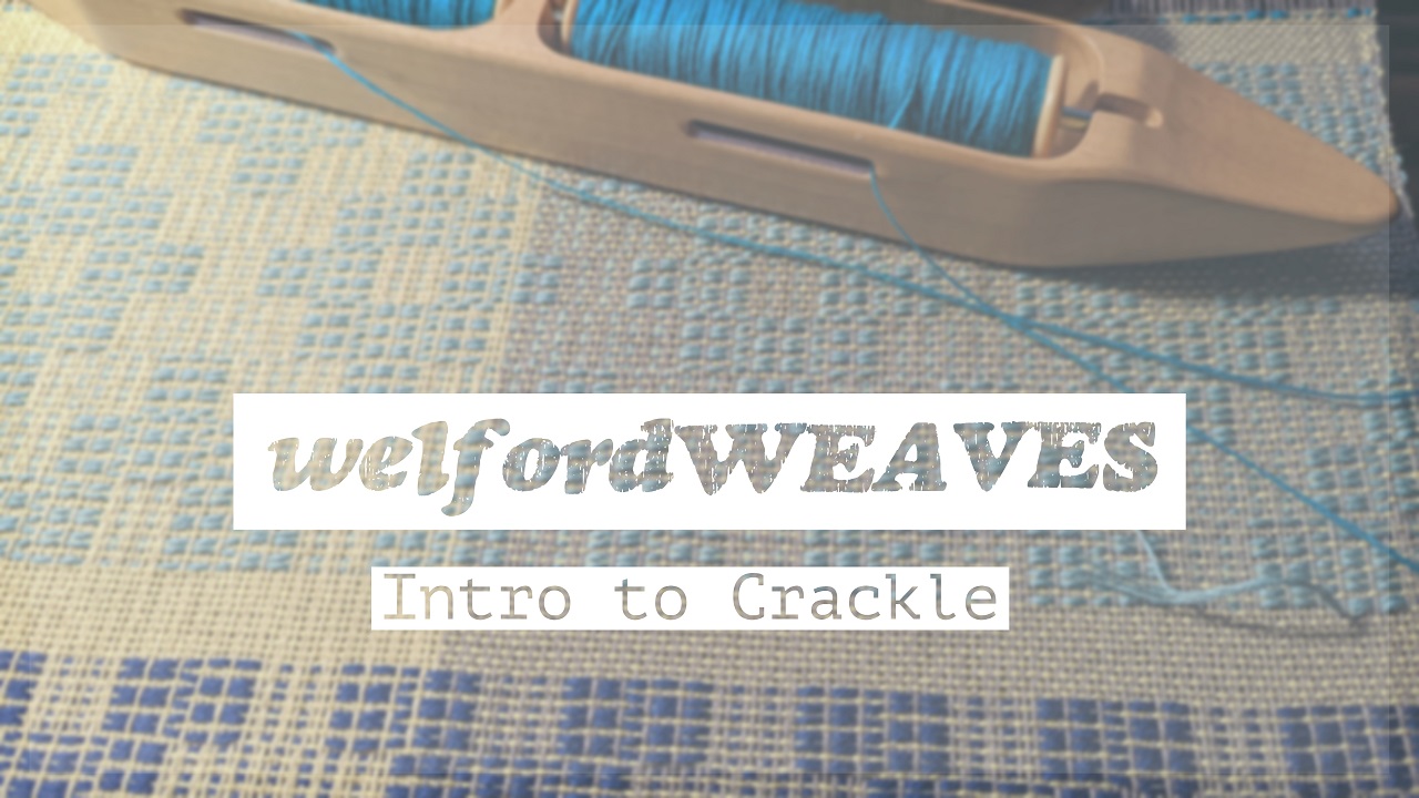 welfordWEAVES | Episode 10 | Intro to Crackle
