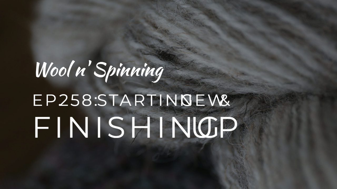 WnS Ep. 258: Starting New & Finishing Up