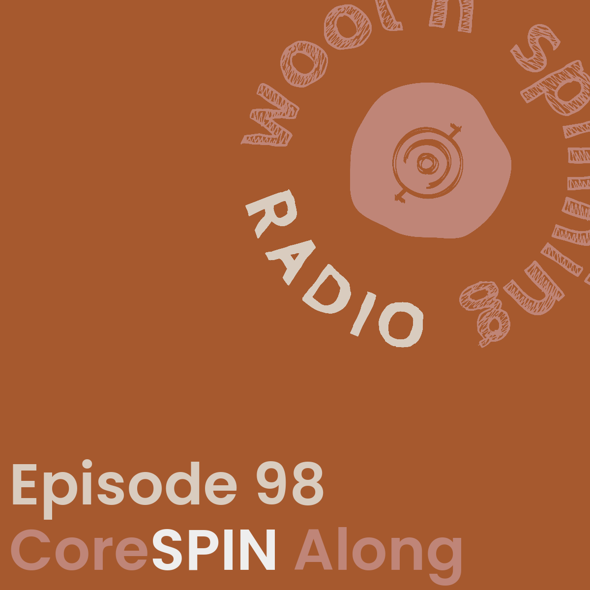 CoreSpin Along | Wool n’ Spinning Radio, ep. 0098