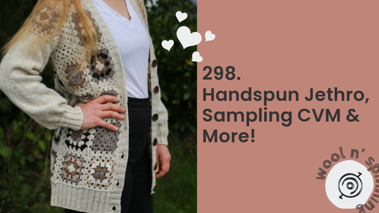 Handspun Jethro, Sampling CVM/Cotton & More! | Wool n’ Spinning, ep. 298