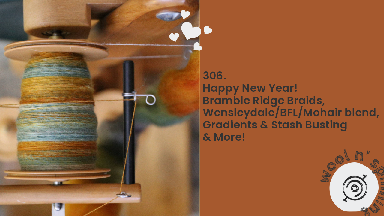 Happy New Year! | Wool n’ Spinning, ep. 306